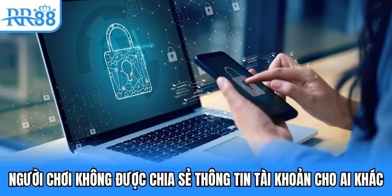 Người chơi không được chia sẻ thông tin tài khoản vì yếu tố bảo mật RR88