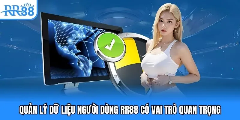 Quản lý dữ liệu người dùng RR88 có vai trò quan trọng