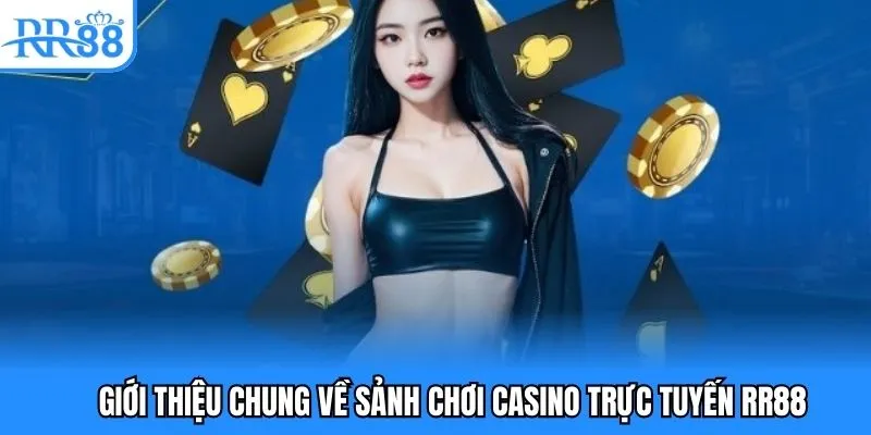 Đôi nét về sảnh chơi casino trực tuyến RR88 