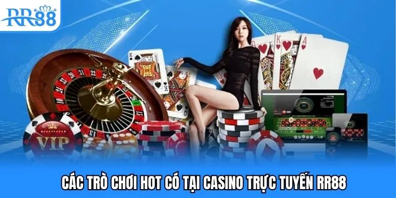 Thế giới game cá cược tại sảnh chơi casino trực tuyến RR88 