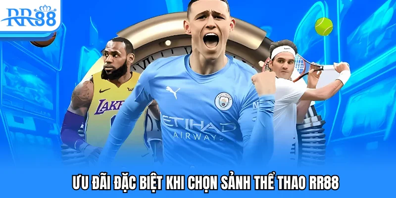 Ưu đãi đặc biệt khi chọn sảnh thể thao RR88